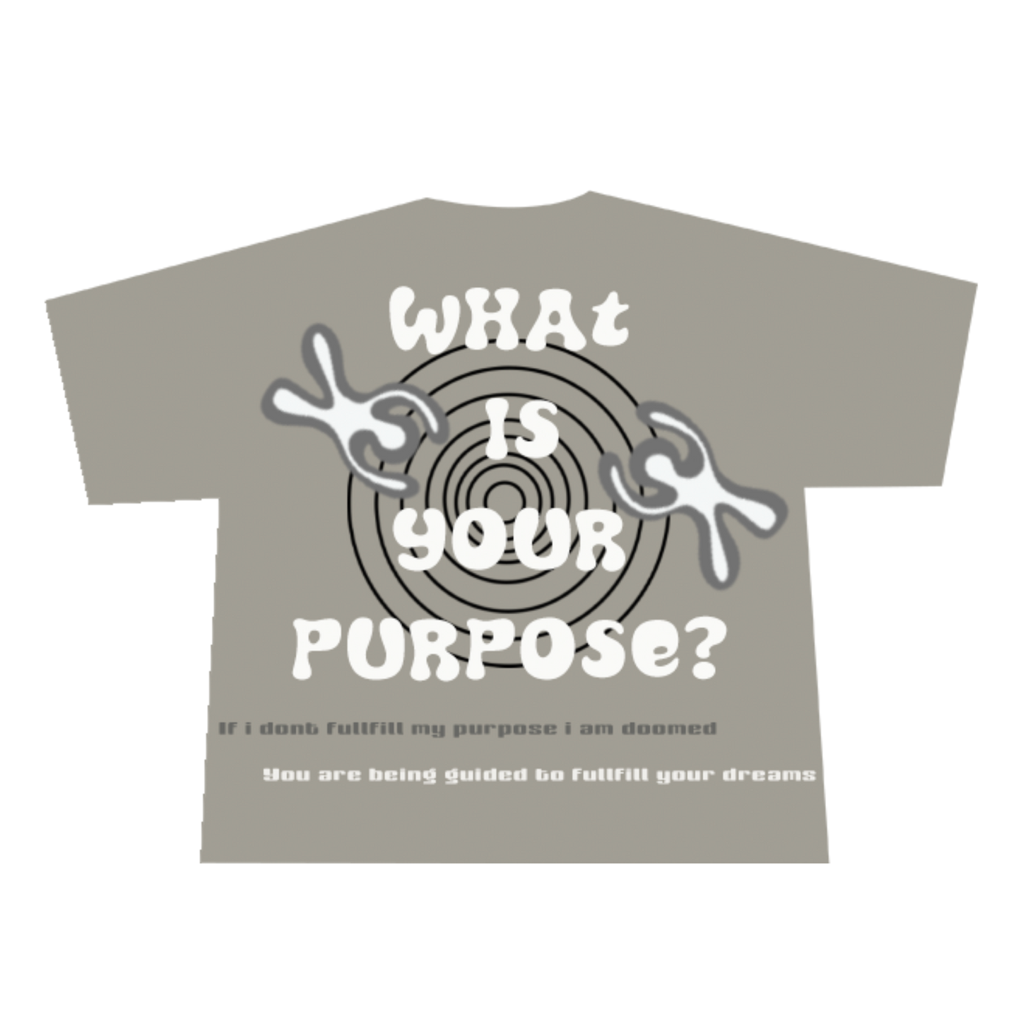 Back of shirt, brownish grey color with print saying "what is your purpose?"